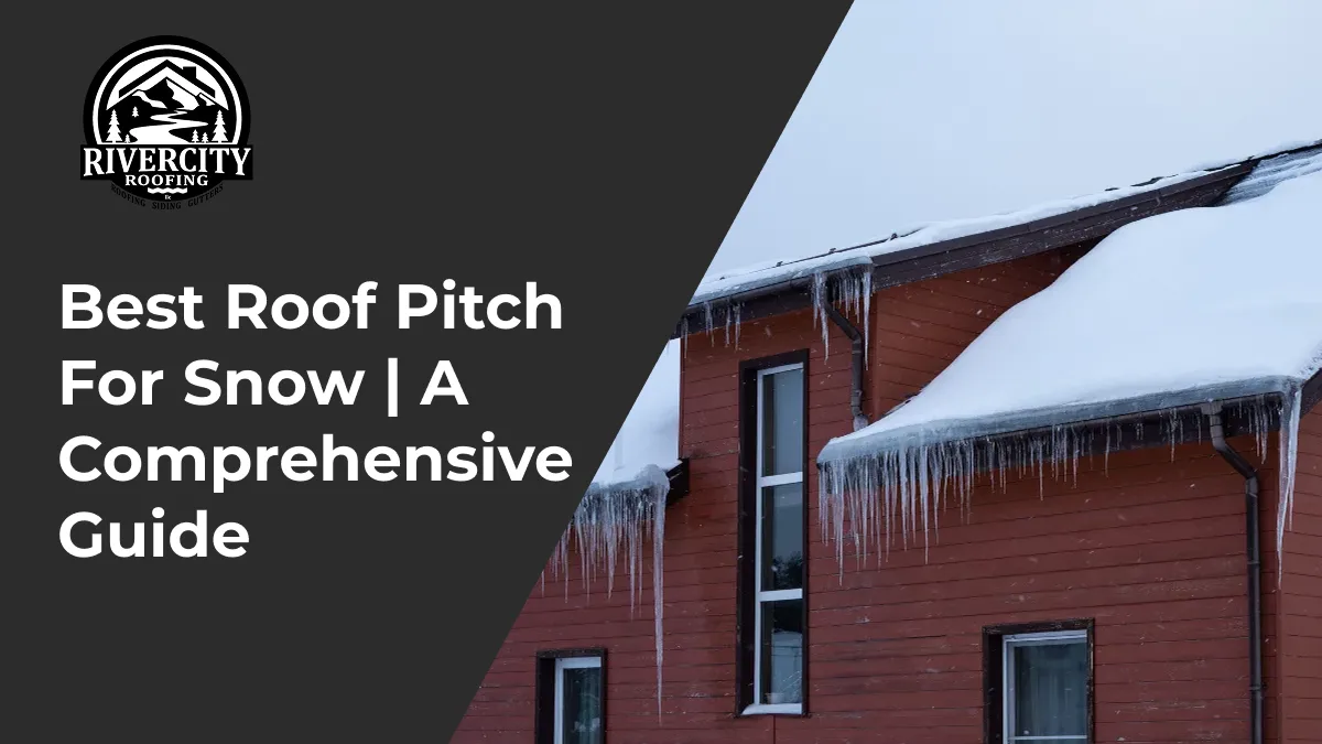 Best Roof Pitch for Snow | A Comprehensive Guide