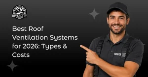 Best Roof Ventilation Systems for 2026: Types & Costs
