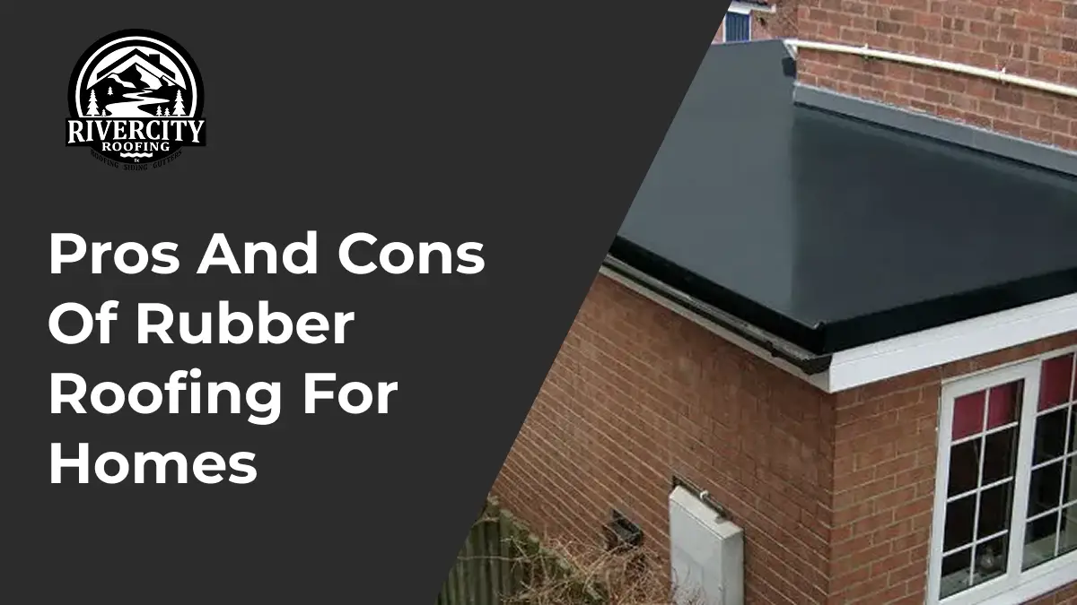 Pros and Cons of Rubber Roofing for Homes